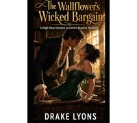 The Wallflower's Wicked Bargain: A High-Heat Enemies-to-Lovers Regency Romance (Hearts of History)