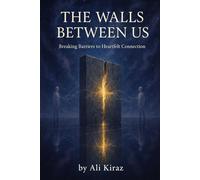 The Walls Between Us: Breaking Barriers to Heartfelt Connection