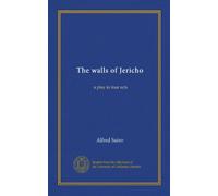 The walls of Jericho: a play in four acts