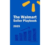 The Walmart Seller Playbook: Proven Strategies for Selling, Growing, and Scaling Your Business on Walmart Marketplace: 5 (Ecommerce Selling Mastery)