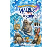 The Walrus That Loves To Surf: An Arctic Adventure About Surfing, Friendship and Saving Our Oceans - The Incredible Journey of a Walrus Who Followed a Surfboard to Cornwall (Brothers of Cornwall)