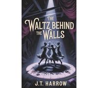 The Waltz Behind the Walls: A Supernatural Thriller