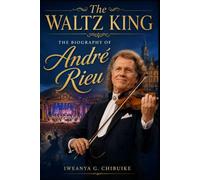 The Waltz King: The Biography of André Rieu