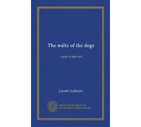 The waltz of the dogs: a play in four acts