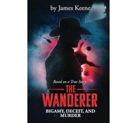 The Wanderer: Bigamy, Deceit, and Murder