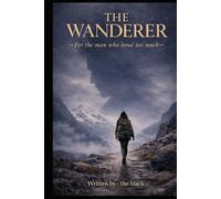 THE WANDERER: For the man who loved too much