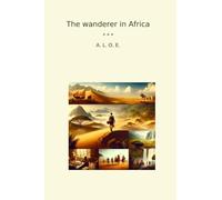 The wanderer in Africa (Classic Books)