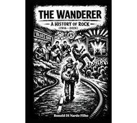 The Wanderer: The History of Rock, 1916 to 2026