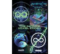 The Wanderer & the Infinite Voxel Codex: A Fractal Allegory of the Digital Spark & the Human Heart v1.0