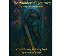 The Wanderer's Journey Escape the Darkness: “A Quiet Coloring Companion for Heavy Days”