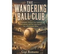 The wandering ball club: Philadelphia, Kansas City, Oakland, Sacramento and the long search for a permanent home