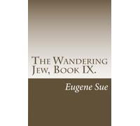 The Wandering Jew, Book IX.