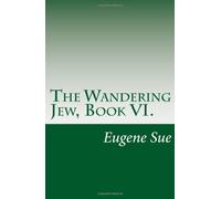 The Wandering Jew, Book VI.
