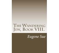 The Wandering Jew, Book VIII.