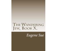 The Wandering Jew, Book X.