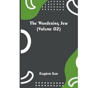 The Wandering Jew (Volume 02)