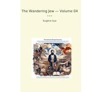 The Wandering Jew - Volume 04 (Classic Books)