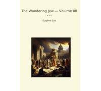 The Wandering Jew - Volume 08 (Classic Books)