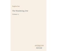 The Wandering Jew: Volume 11