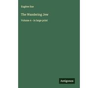 The Wandering Jew: Volume 4 - in large print