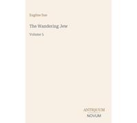 The Wandering Jew: Volume 5
