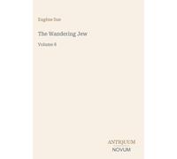 The Wandering Jew: Volume 8