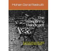 The Wandering Mendicant: The aim of this book is to relate some of the seemingly esoteric Vedantic concepts like ‘Sat Chit Ananda’ and ‘Tat Twam Asi’ ... one’s true identity, the ‘who am I’ question