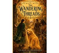 The Wandering Threads: A Cozy Fantasy of Magic, Journey, and Slow-Burn Romance (Whispering Woods)