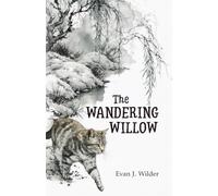 THE WANDERING WILLOW: A Cozy Fantasy of Roads, Roots, and Finding Home (The Old Roads Series)
