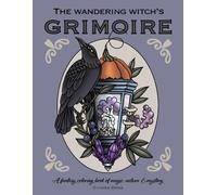 The wandering witch’s grimoire: A fantasy coloring book of magic, nature & mystery Created by Chiara Dosa
