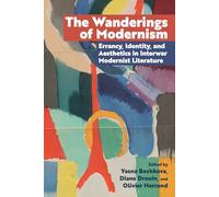 The Wanderings of Modernism: Errancy, Identity, and Aesthetics in Interwar Modernist Literature (Clemson University Press: Seminal Modernisms)