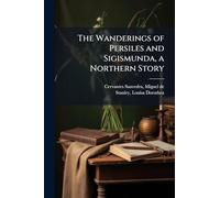 The Wanderings of Persiles and Sigismunda, a Northern Story
