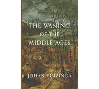 The Waning of the Middle Ages