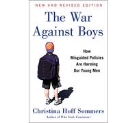 The War Against Boys: How Misguided Policies are Harming Our Young Men