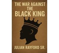 The War Against The Black King: Reclaiming Our Power: The African American Revolution