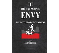 The War Againts ENVY: The Battle For Contentment (The 7 Deadly Battles)