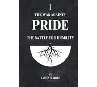 The War Againts PRIDE: The Battle For Humility (The 7 Deadly Battles)