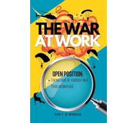 The War At Work: Taking Care of Yourself in A Toxic Workplace