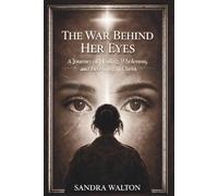 The War Behind Her Eyes: A Journey of Healing, Wholeness, and Becoming in Christ