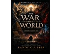 The War Behind The World: How Cosmic Rebellion, Fallen Powers, and Ancient Kingdoms Shape Our World And Our Future