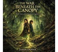 The War Beneath the Canopy Book III of the Eldergrove Chronicles