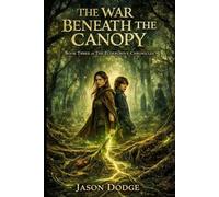 The War Beneath the Canopy: Book Three of The Eldergrove Chronicles