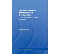 The War Between Mentalism and Behaviorism: On the Accessibility of Mental Processes (Scientific Psychology Series)