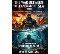 The War Between the Land and the Sea (2025) The Ultimate Movie Breakdown & Companion Analysis: The Day the Ocean Stopped Being Silent