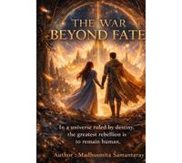 The War Beyond Fate: A Riveting Epic Fantasy of Love, Destiny, and the Courage to Remain Human (The Beyond Fate Saga)