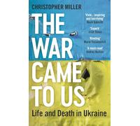 The War Came To Us: Life and Death in Ukraine - Updated Illustrated Edition