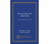 The war diary of a square peg: With a dictionary of war words