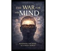 The War for the Mind: Renewing the Mind in a Noisy World