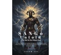 The War for the Unborn Soul: A storm rises, a prophecy stirs, and even gods fear the child who has not been born. (Ṣàngó Untold)