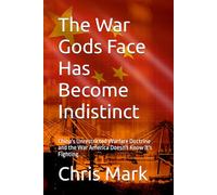 The War Gods Face Has Become Indistinct: China's Unrestricted Warfare Doctrine and the War America Doesn't Know It's Fighting